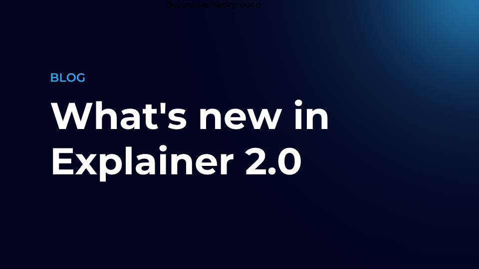 What's new in Explainer 2.0